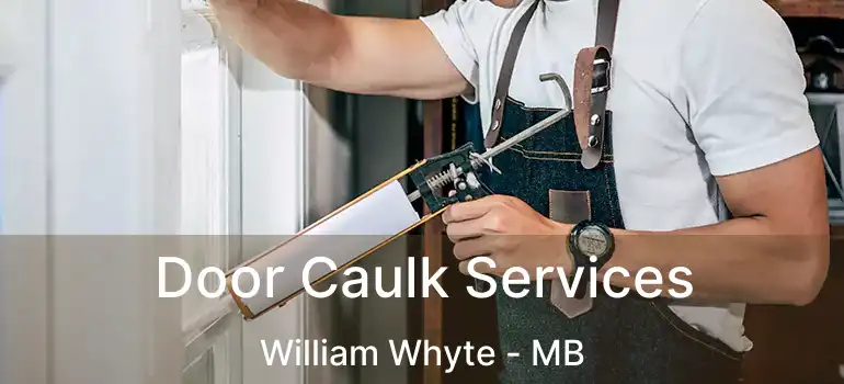  Door Caulk Services William Whyte - MB