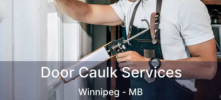  Door Caulk Services Winnipeg - MB