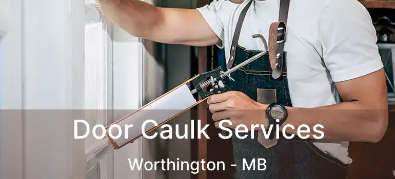  Door Caulk Services Worthington - MB