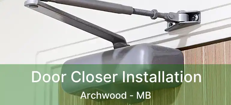  Door Closer Installation Archwood - MB