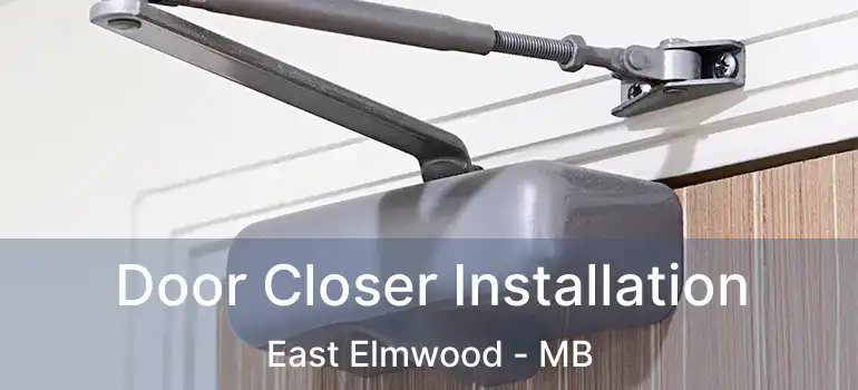  Door Closer Installation East Elmwood - MB