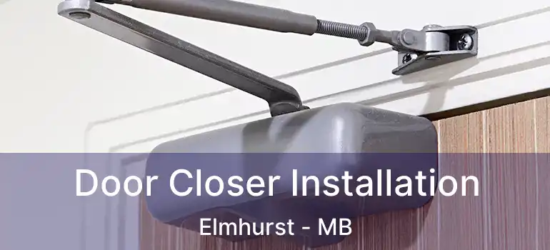  Door Closer Installation Elmhurst - MB