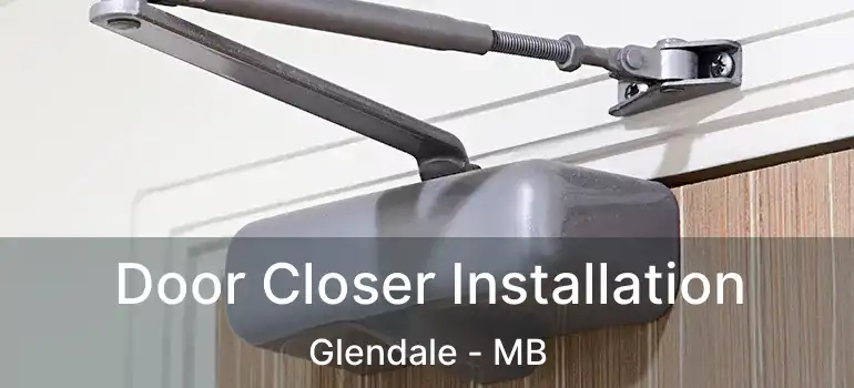  Door Closer Installation Glendale - MB