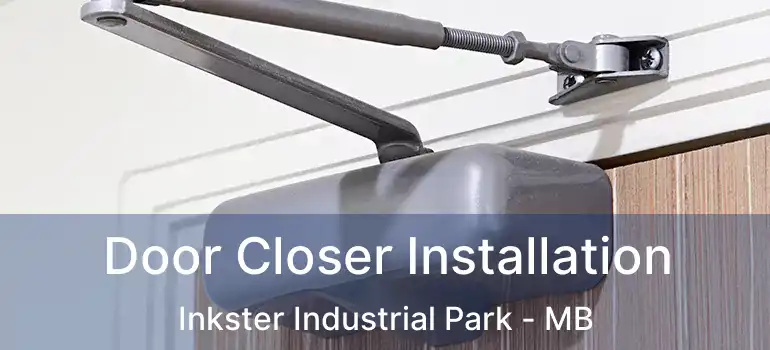  Door Closer Installation Inkster Industrial Park - MB