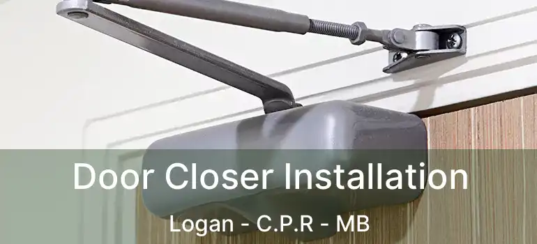  Door Closer Installation Logan - C.P.R - MB