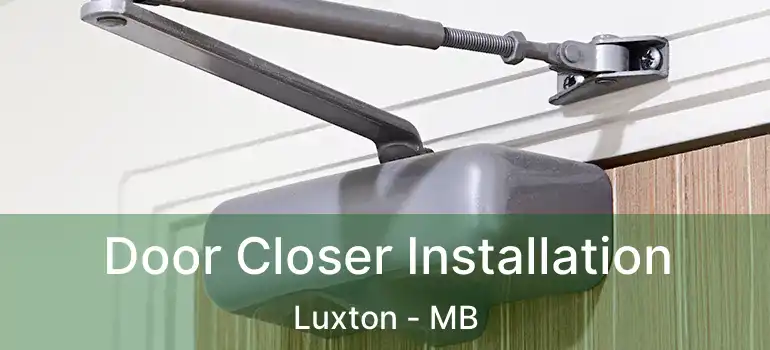  Door Closer Installation Luxton - MB