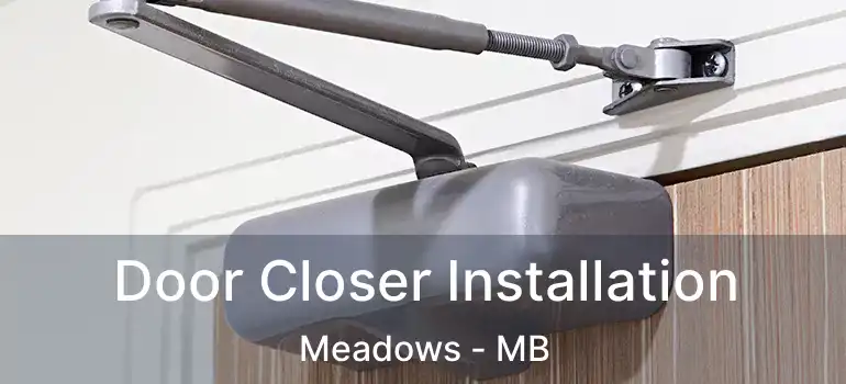  Door Closer Installation Meadows - MB