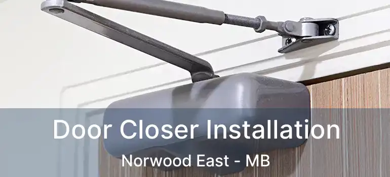  Door Closer Installation Norwood East - MB