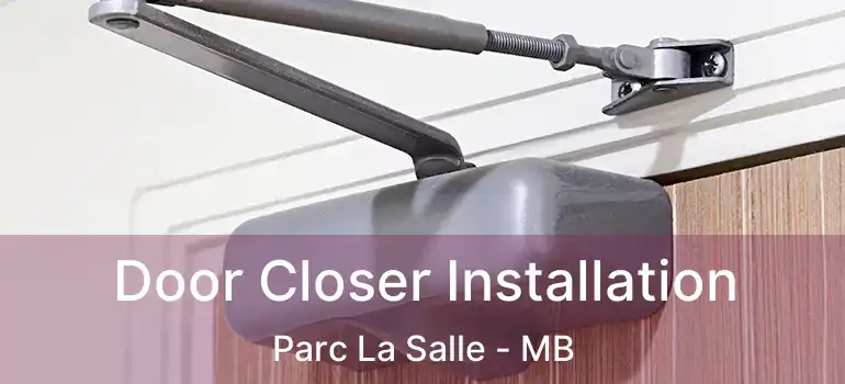  Door Closer Installation Parc La Salle - MB