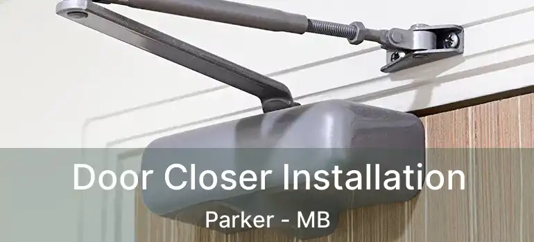 Door Closer Installation Parker - MB