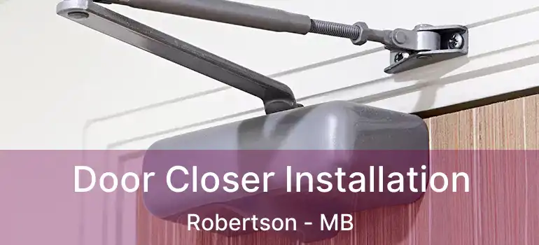  Door Closer Installation Robertson - MB