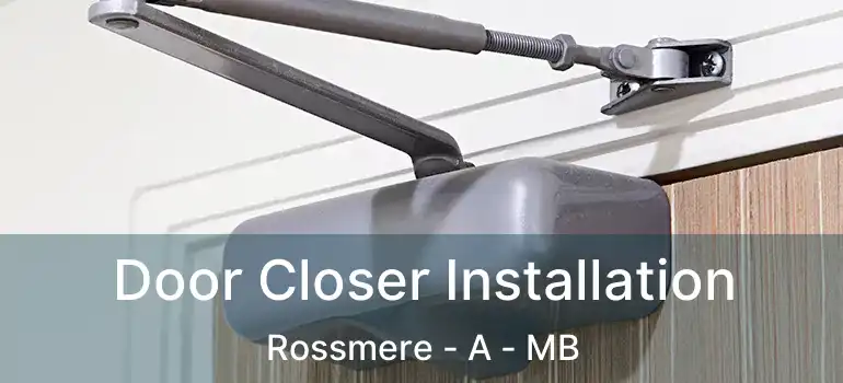  Door Closer Installation Rossmere - A - MB