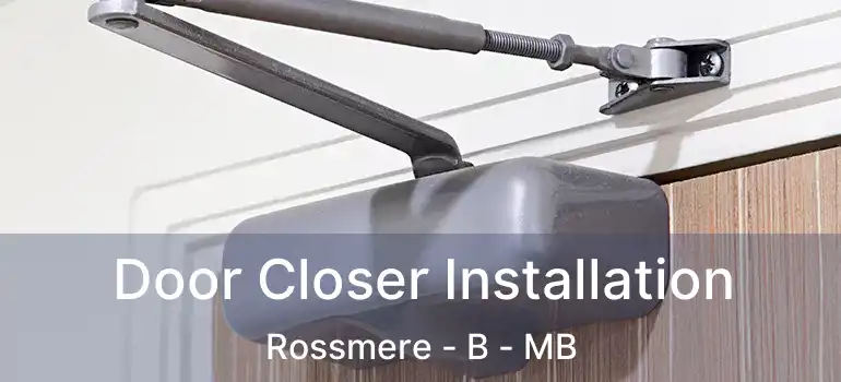  Door Closer Installation Rossmere - B - MB