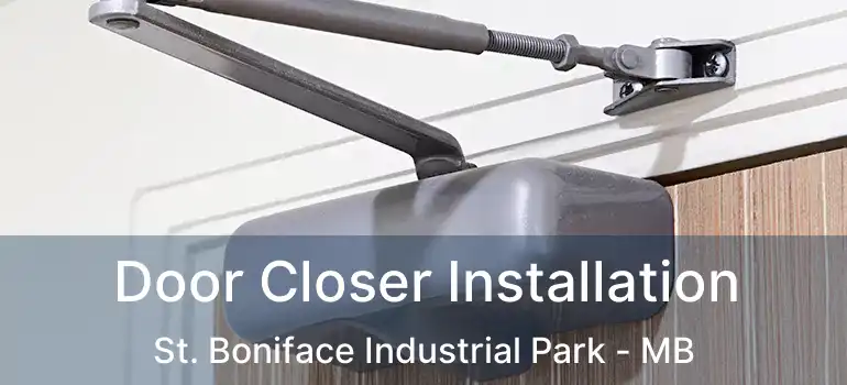  Door Closer Installation St. Boniface Industrial Park - MB