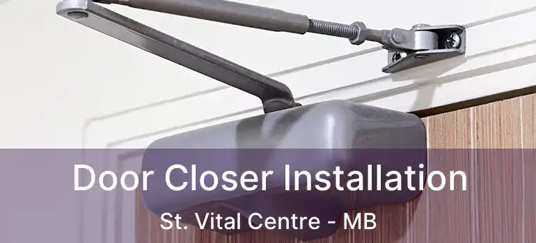  Door Closer Installation St. Vital Centre - MB