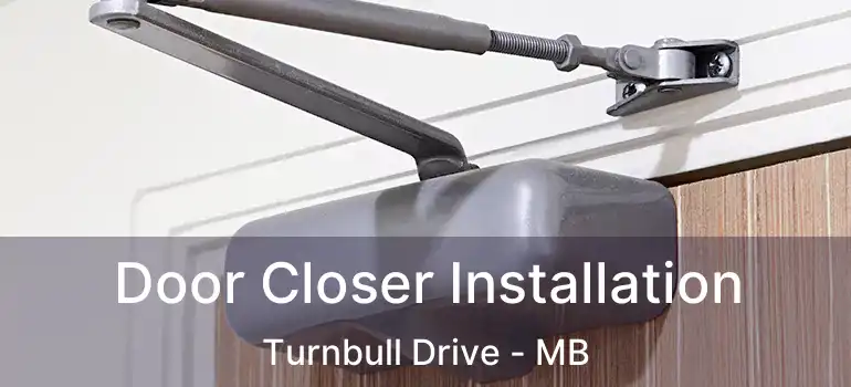  Door Closer Installation Turnbull Drive - MB