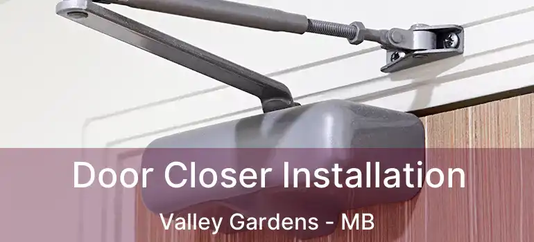  Door Closer Installation Valley Gardens - MB