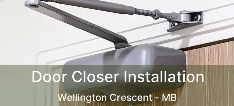  Door Closer Installation Wellington Crescent - MB