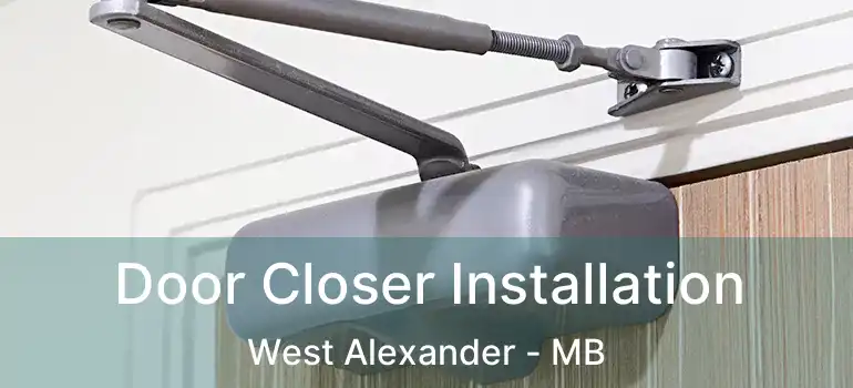  Door Closer Installation West Alexander - MB