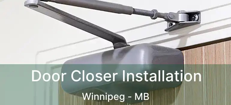  Door Closer Installation Winnipeg - MB