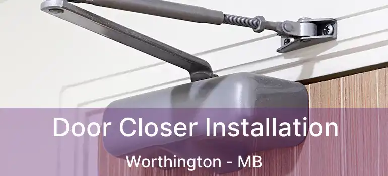  Door Closer Installation Worthington - MB