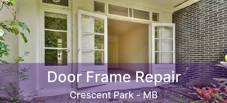  Door Frame Repair Crescent Park - MB