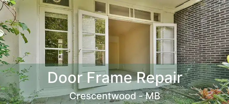  Door Frame Repair Crescentwood - MB