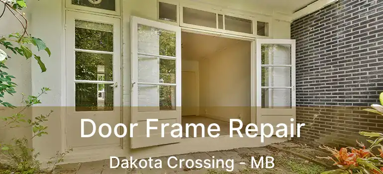  Door Frame Repair Dakota Crossing - MB