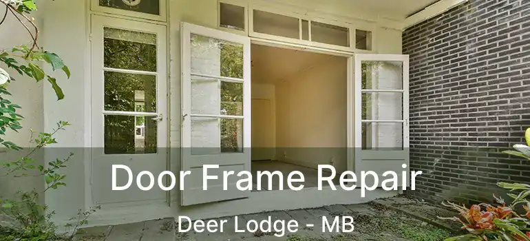  Door Frame Repair Deer Lodge - MB