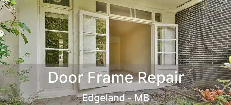  Door Frame Repair Edgeland - MB