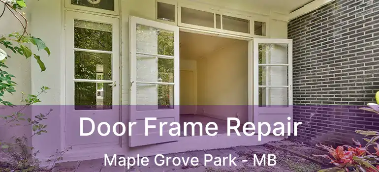  Door Frame Repair Maple Grove Park - MB