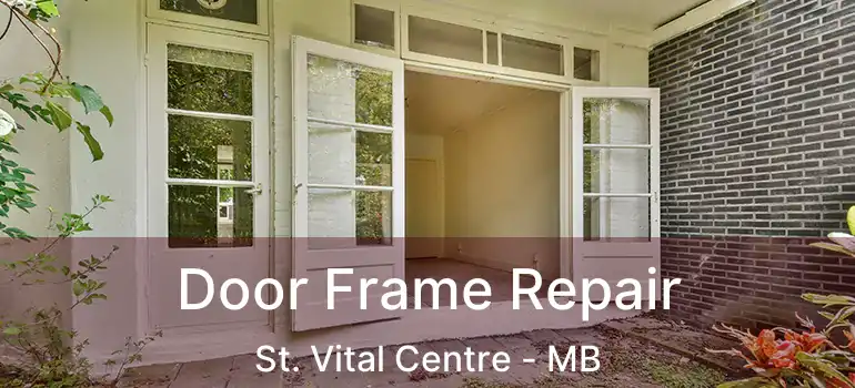  Door Frame Repair St. Vital Centre - MB