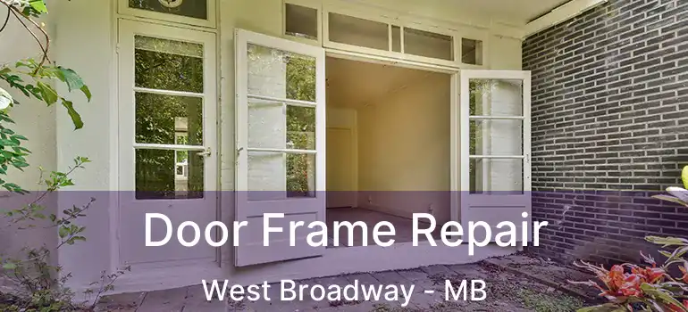  Door Frame Repair West Broadway - MB