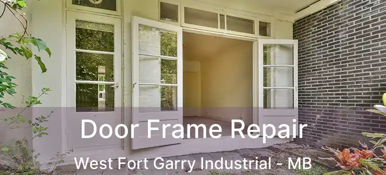  Door Frame Repair West Fort Garry Industrial - MB