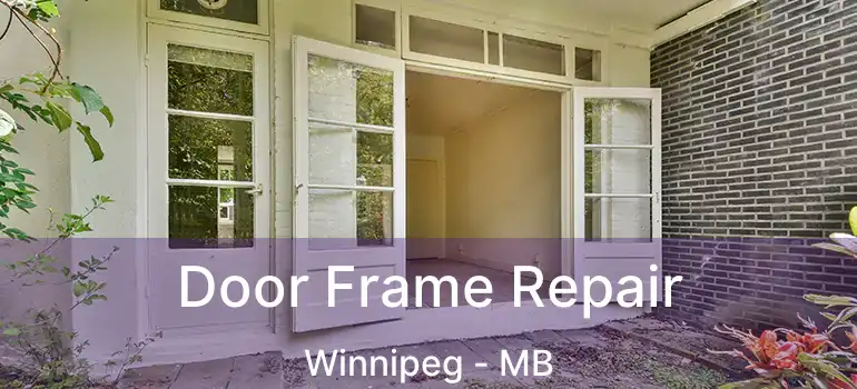  Door Frame Repair Winnipeg - MB