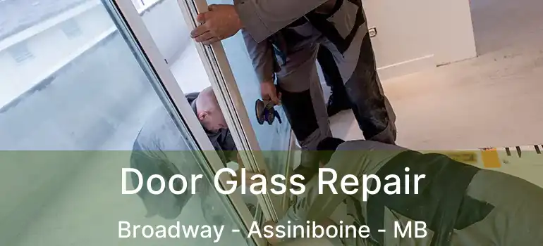  Door Glass Repair Broadway - Assiniboine - MB