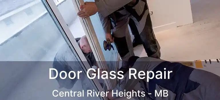  Door Glass Repair Central River Heights - MB