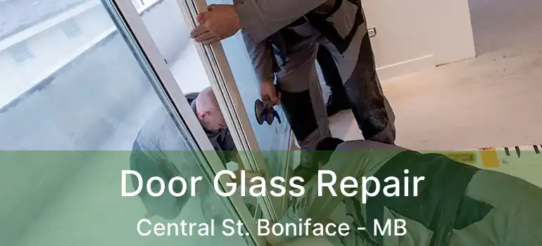  Door Glass Repair Central St. Boniface - MB