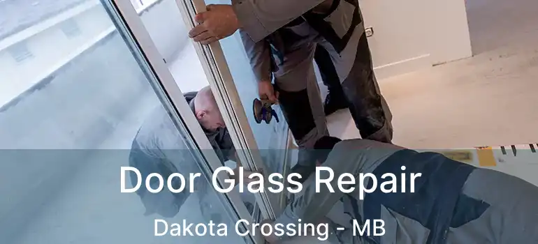  Door Glass Repair Dakota Crossing - MB