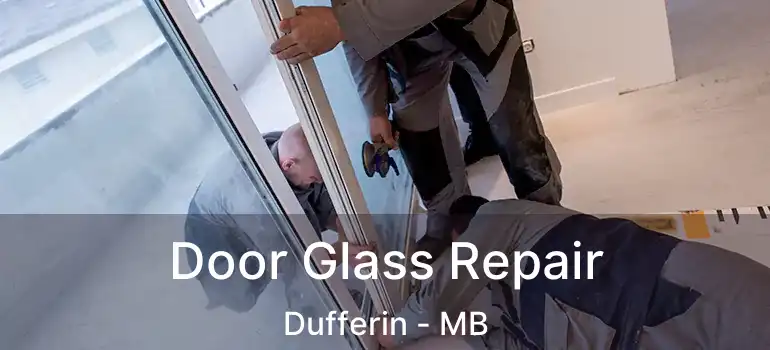  Door Glass Repair Dufferin - MB