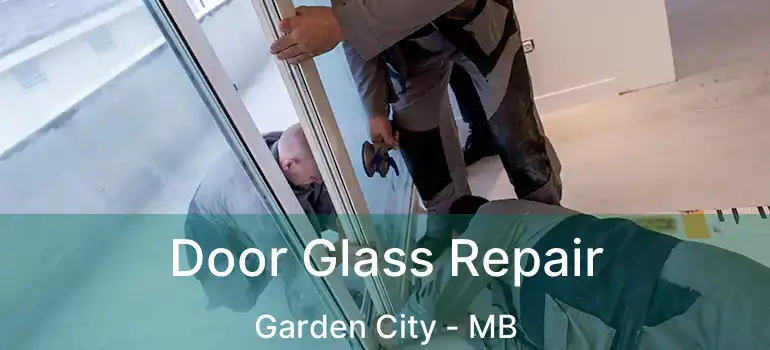  Door Glass Repair Garden City - MB