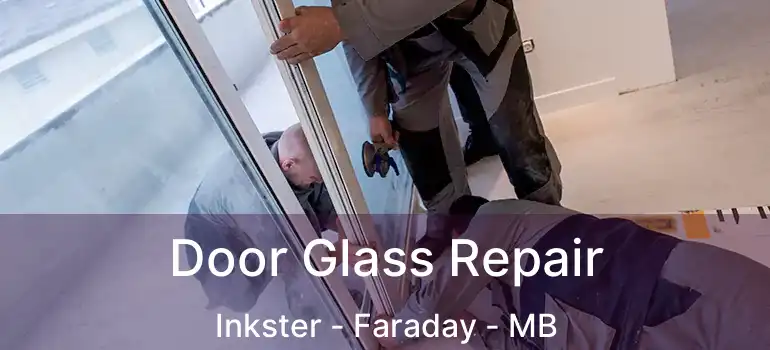  Door Glass Repair Inkster - Faraday - MB
