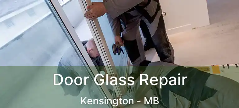  Door Glass Repair Kensington - MB