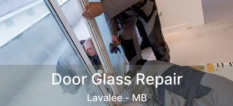  Door Glass Repair Lavalee - MB