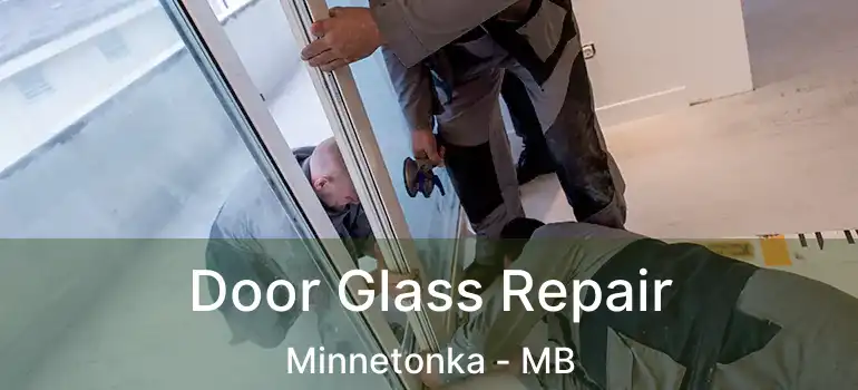  Door Glass Repair Minnetonka - MB