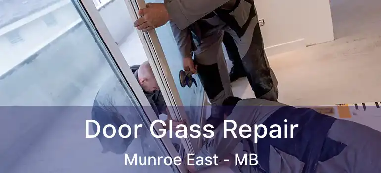  Door Glass Repair Munroe East - MB