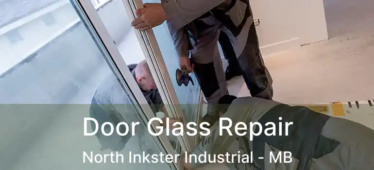  Door Glass Repair North Inkster Industrial - MB