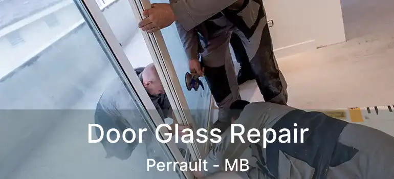  Door Glass Repair Perrault - MB