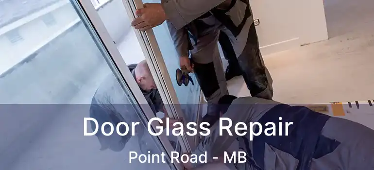  Door Glass Repair Point Road - MB