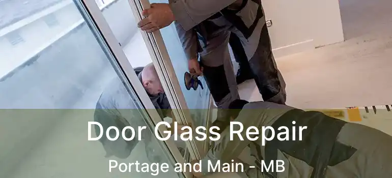  Door Glass Repair Portage and Main - MB